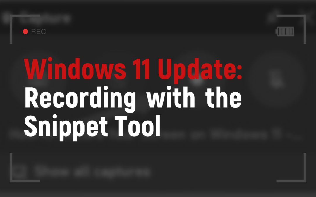 Windows 11 Screen Recorder: New Snippet Tool Update