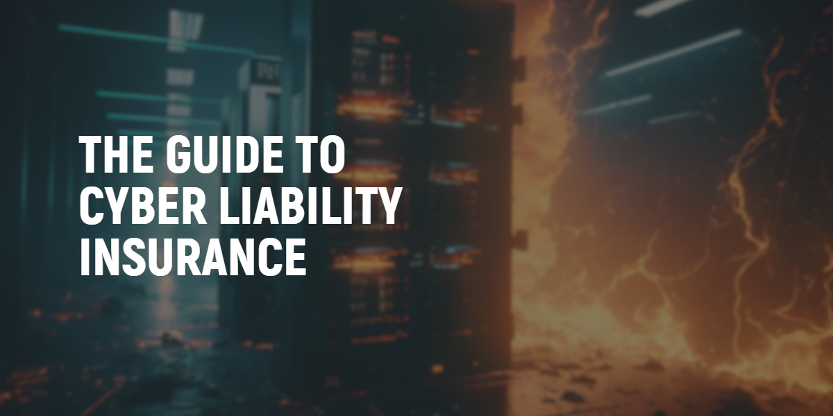 Guide to Cyber Liabiltiy Insurance